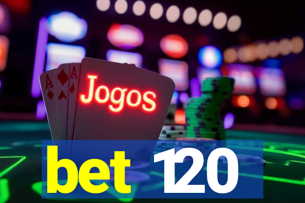 bet 120